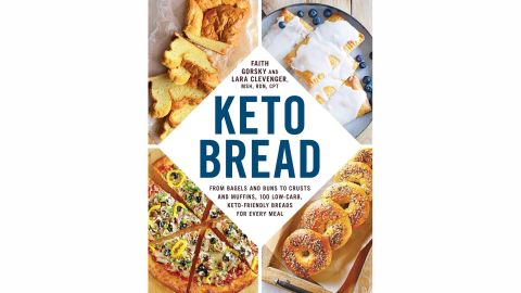 'Keto Bread: From Bagels and Buns to Crusts and Muffins, 100 Low-Carb, Keto-Friendly Breads for Every Meal' by Faith Gorsky & Lara Clevenger